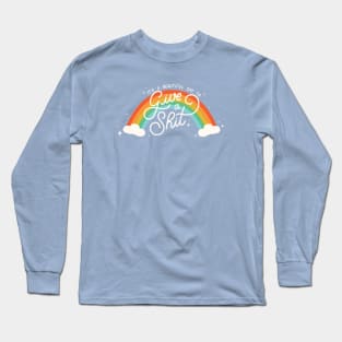 It's A Beautiful Day To Give A Shit Long Sleeve T-Shirt